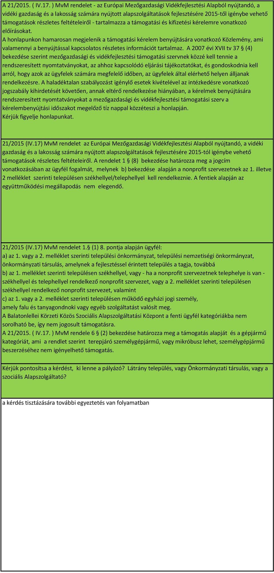 részletes feltételeiről - tartalmazza a támogatási és kifizetési kérelemre vonatkozó előírásokat.