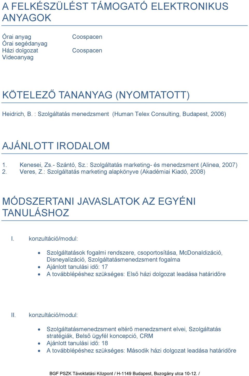 : Szolgáltatás marketing alapkönyve (Akadémiai Kiadó, 2008) MÓDSZERTANI JAVASLATOK AZ EGYÉNI TANULÁSHOZ I.