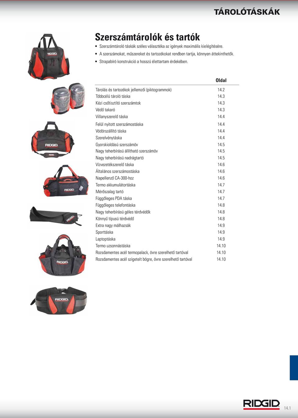 3 Villanyszerelő táska 14.4 Felül nyitott szerszámostáska 14.4 Vödörszállító táska 14.4 Szerelvénytáska 14.4 Gyorskioldású szerszámöv 14.5 Nagy teherbírású állítható szerszámöv 14.