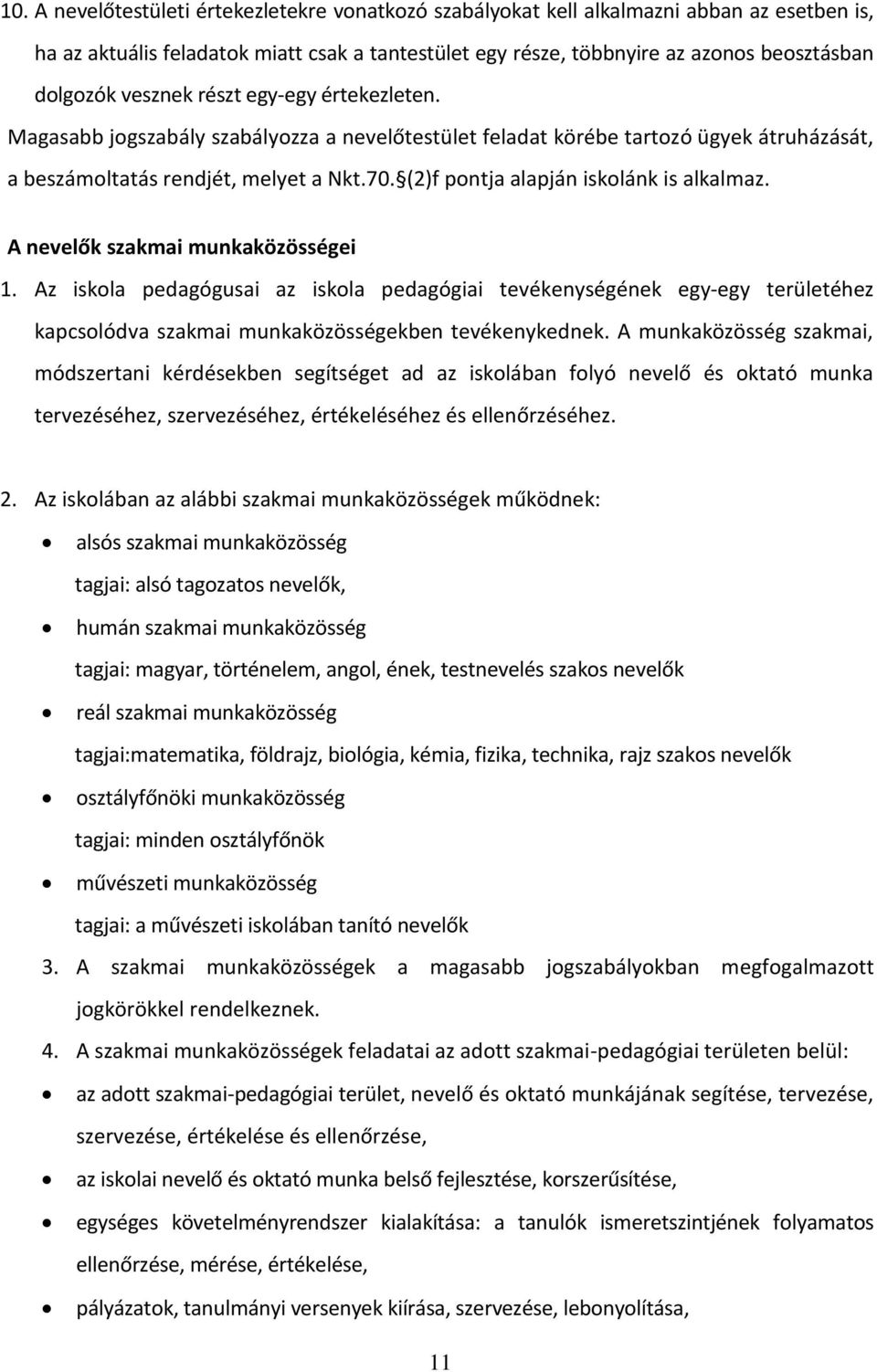 (2)f pontja alapján iskolánk is alkalmaz. A nevelők szakmai munkaközösségei 1.