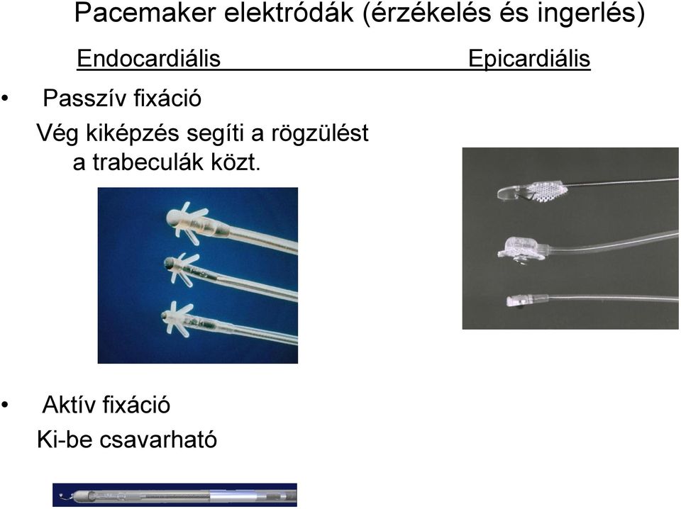 Passzív fixáció Vég kiképzés segíti a