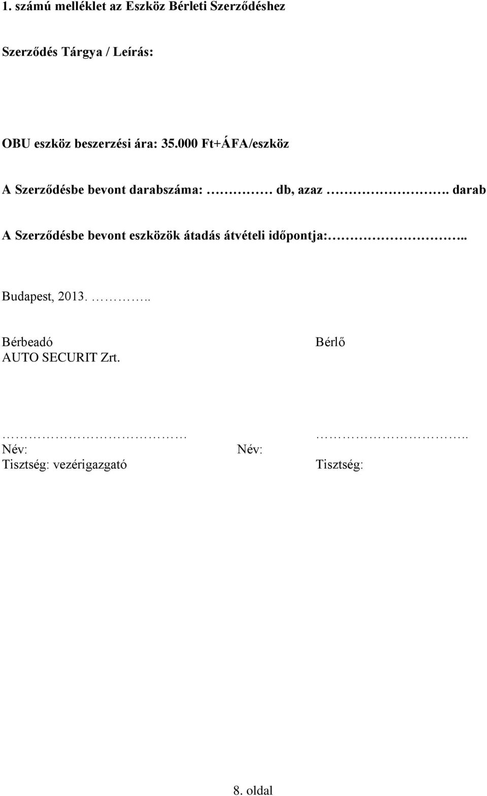 000 Ft+ÁFA/eszköz A Szerződésbe bevont darabszáma: db, azaz.