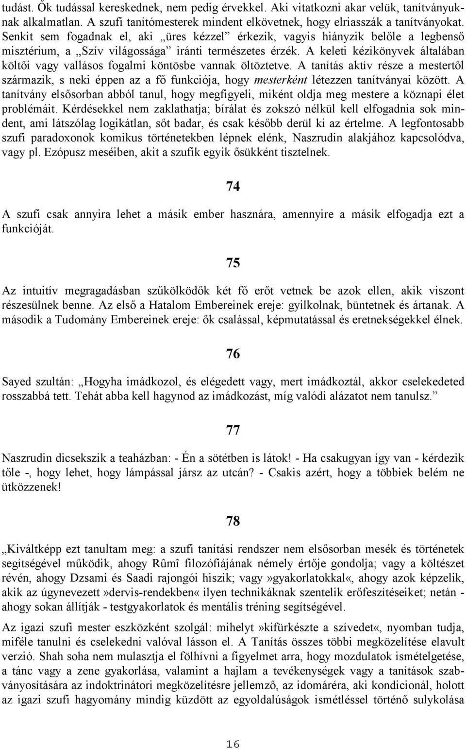 A keleti kézikönyvek általában költői vagy vallásos fogalmi köntösbe vannak öltöztetve.