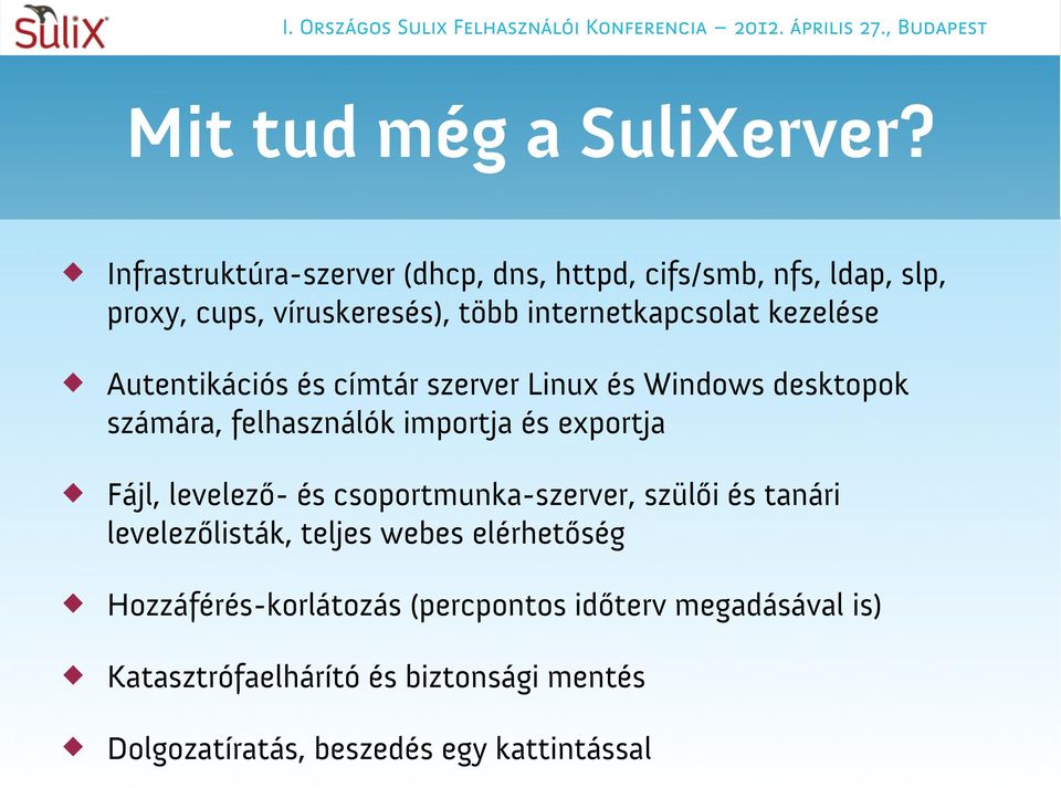 kezelése Autentikációs és címtár szerver Linux és Windows desktopok számára, felhasználók importja és exportja Fájl,