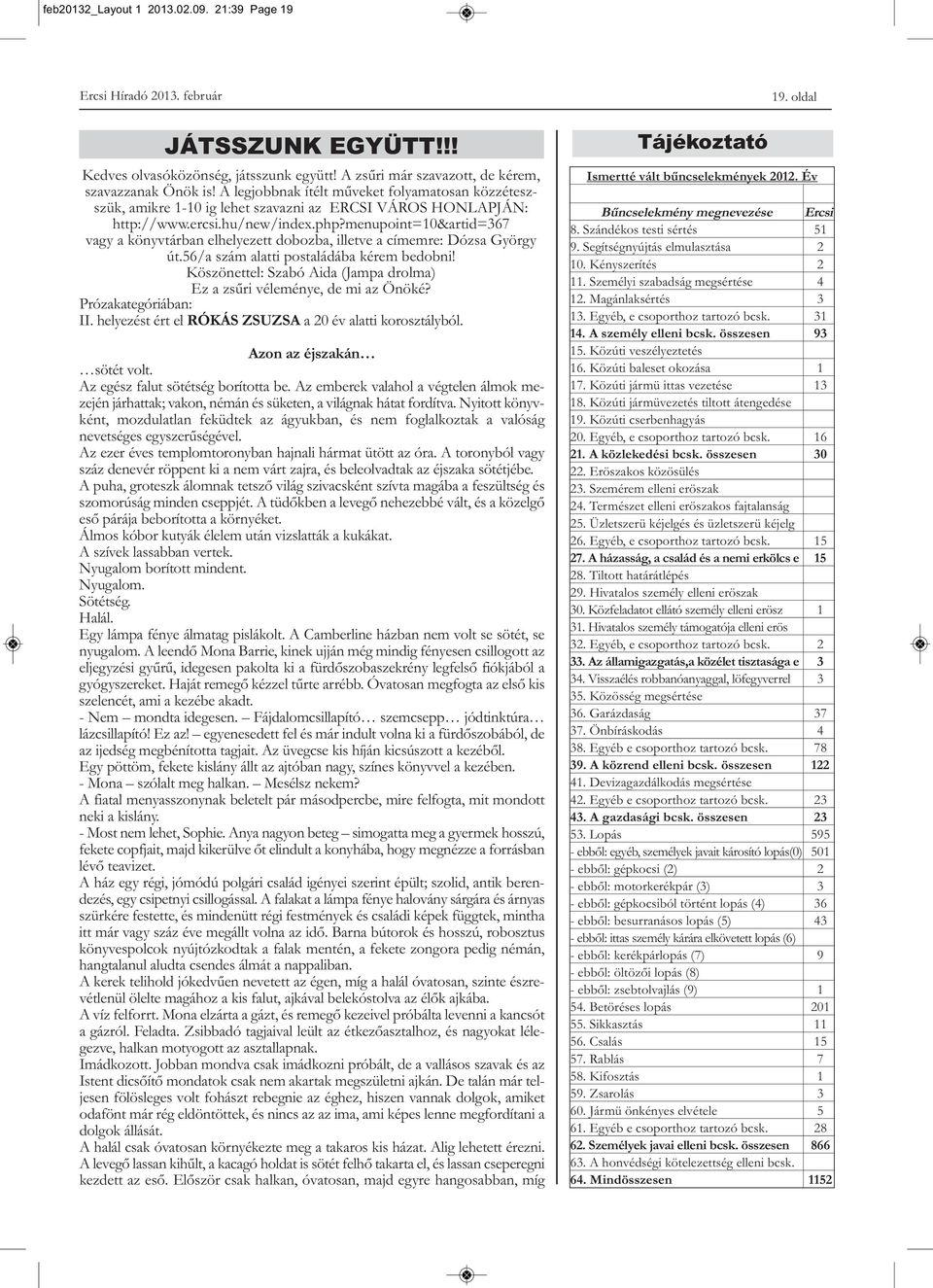 menupoint=10&artid=367 vagy a könyvtárban elhelyezett dobozba, illetve a címemre: Dózsa György út.56/a szám alatti postaládába kérem bedobni!