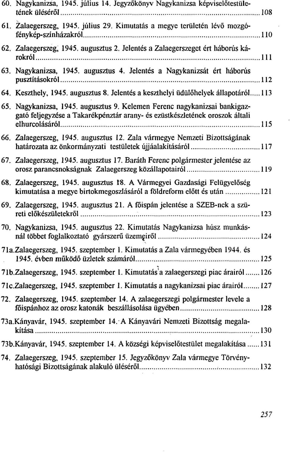 augusztus 8. Jelentes a keszthelyi üdülöhelyek ällapotäröl 113 65. Nagykanizsa, 1945. augusztus 9.