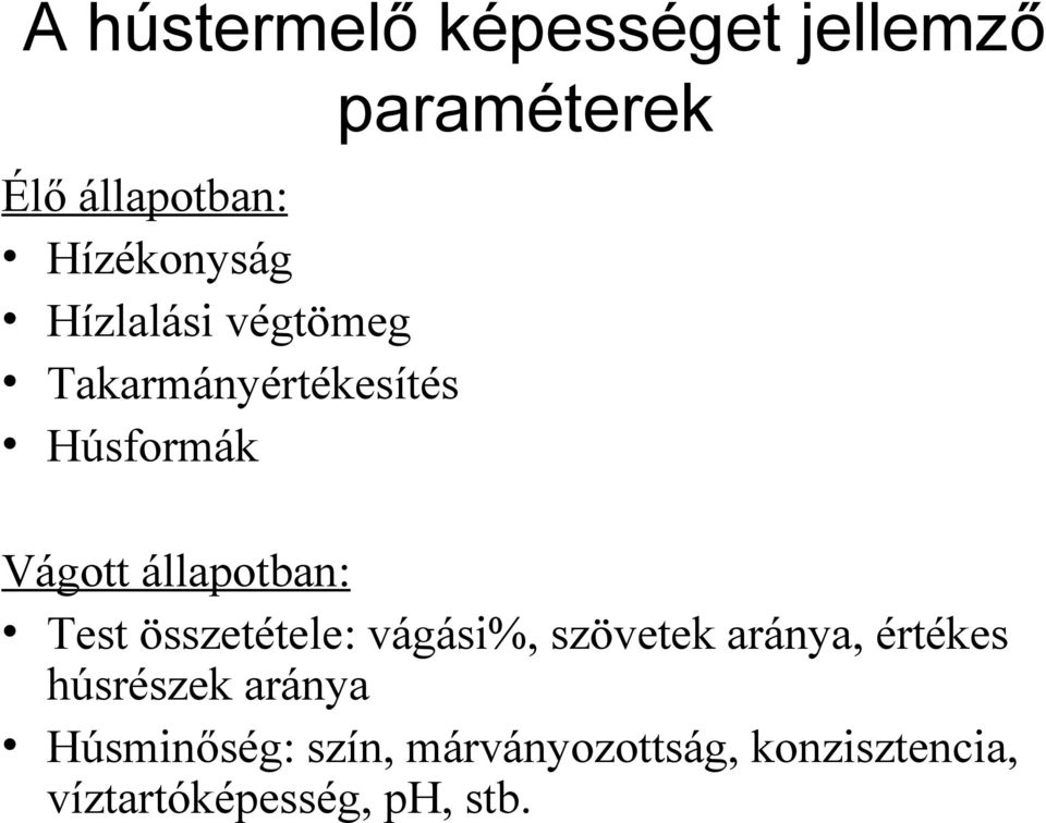 állapotban: Test összetétele: vágási%, szövetek aránya, értékes