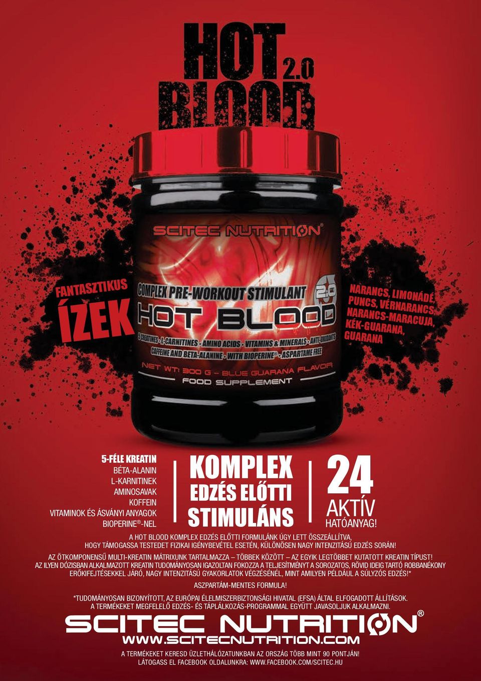 a hot Blood komplex edzés előtti formulánk úgy lett összeállítva, hogy támogassa testedet fizikai igénybevétel esetén, különösen nagy intenzitású edzés során!