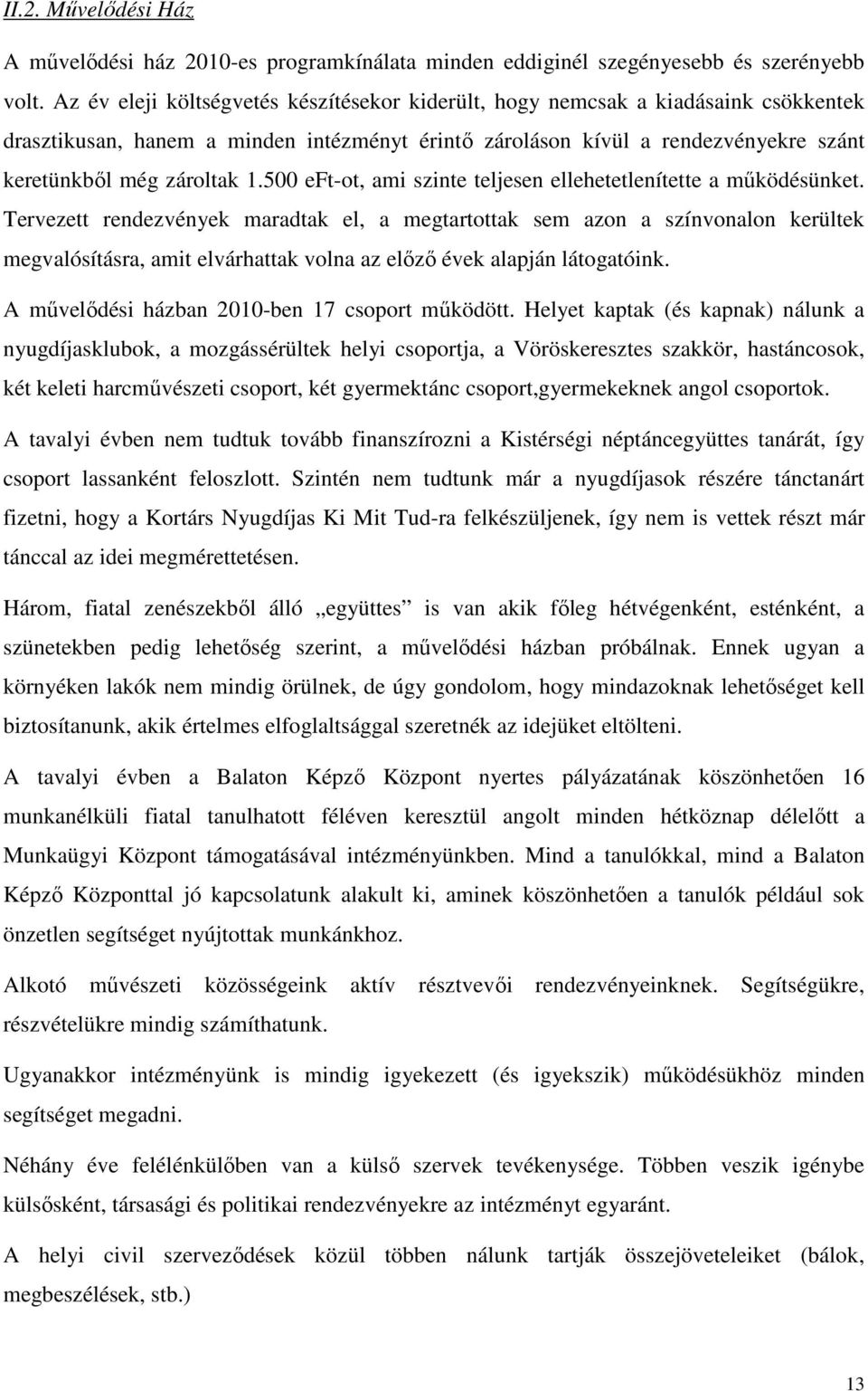 500 eft-ot, ami szinte teljesen ellehetetlenítette a mőködésünket.