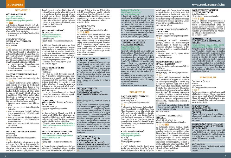 szo 11:00 13:30, Rudas fürdő melletti ivócsarnok FELSŐVÍZIVÁROSI SZENT ANNA-TEMPLOM Batthyány tér 7.