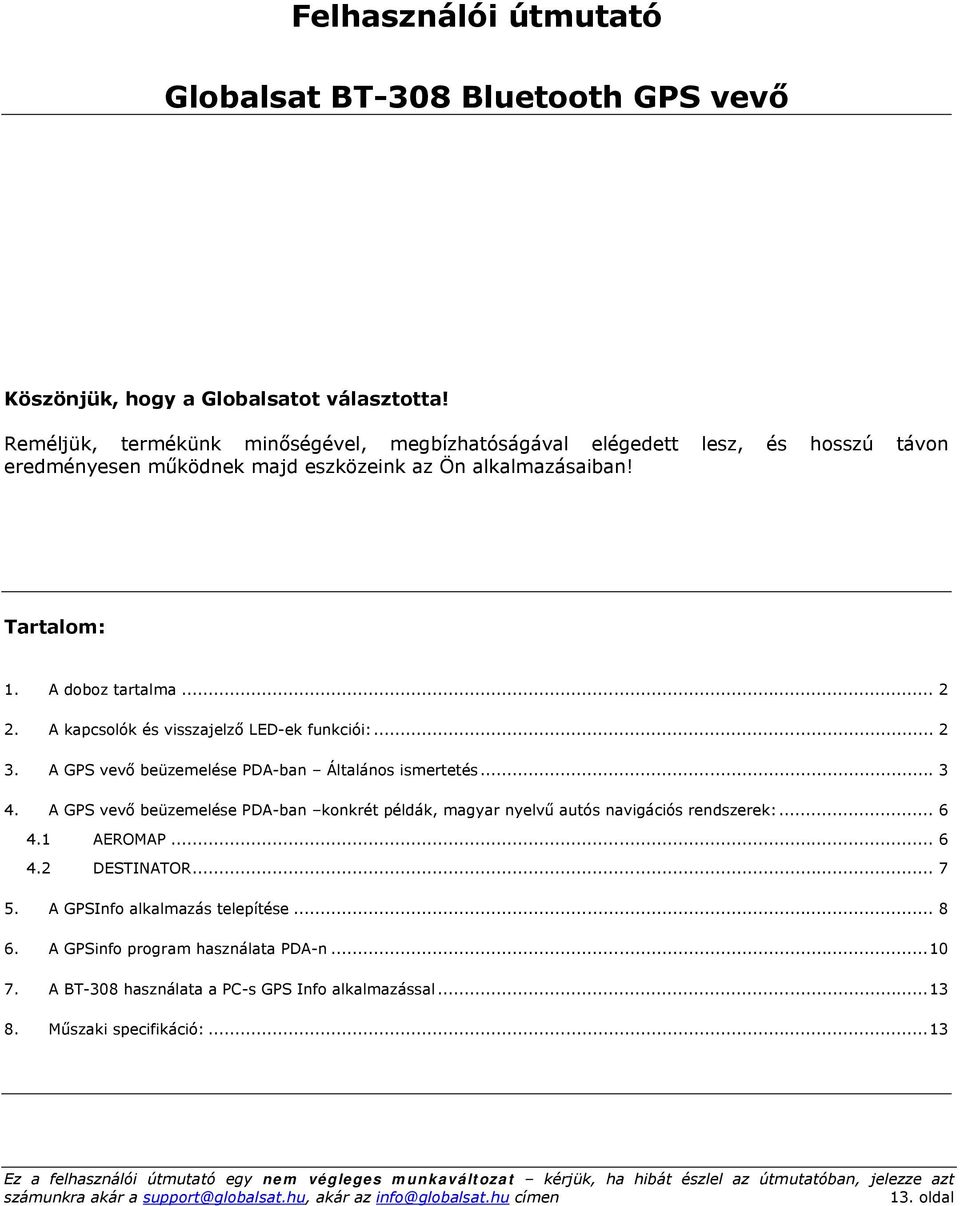 .. 2 2. A kapcsolók és visszajelző LED-ek funkciói:... 2 3. A GPS vevő beüzemelése PDA-ban Általános ismertetés... 3 4.