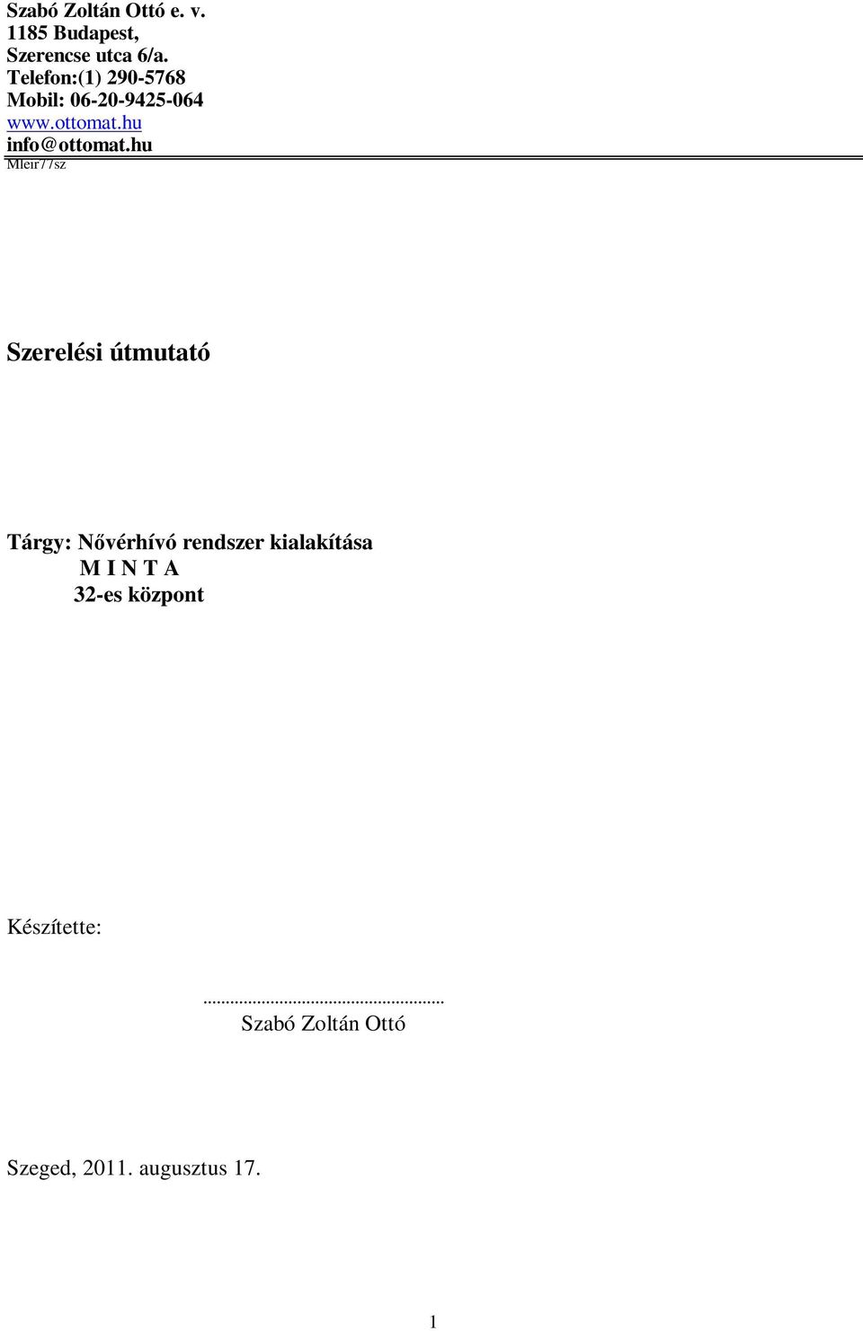 hu Mleir77sz Szerelési útmutató Tárgy: Nıvérhívó rendszer kialakítása