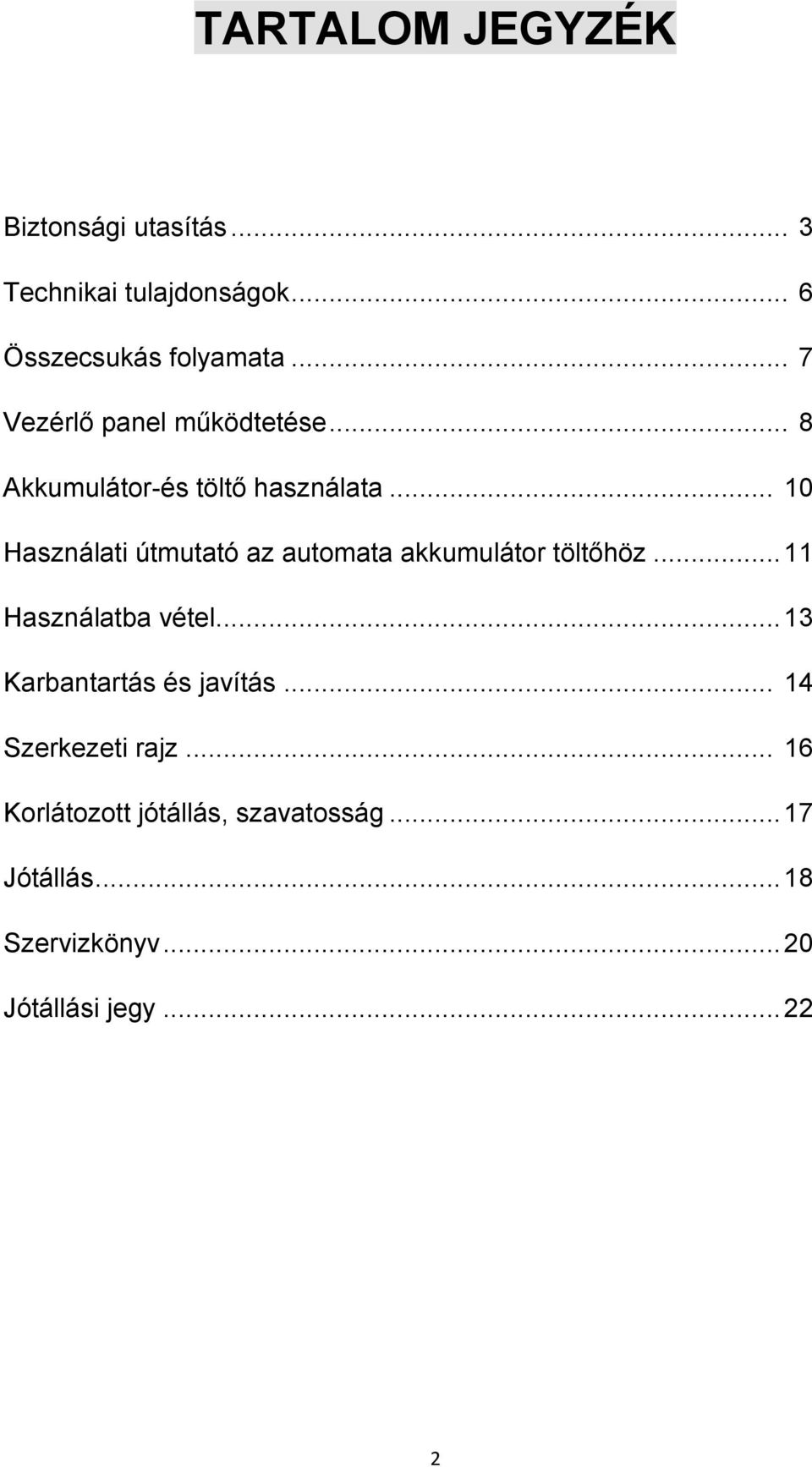 .. 10 Használati útmutató az automata akkumulátor töltőhöz... 11 Használatba vétel.