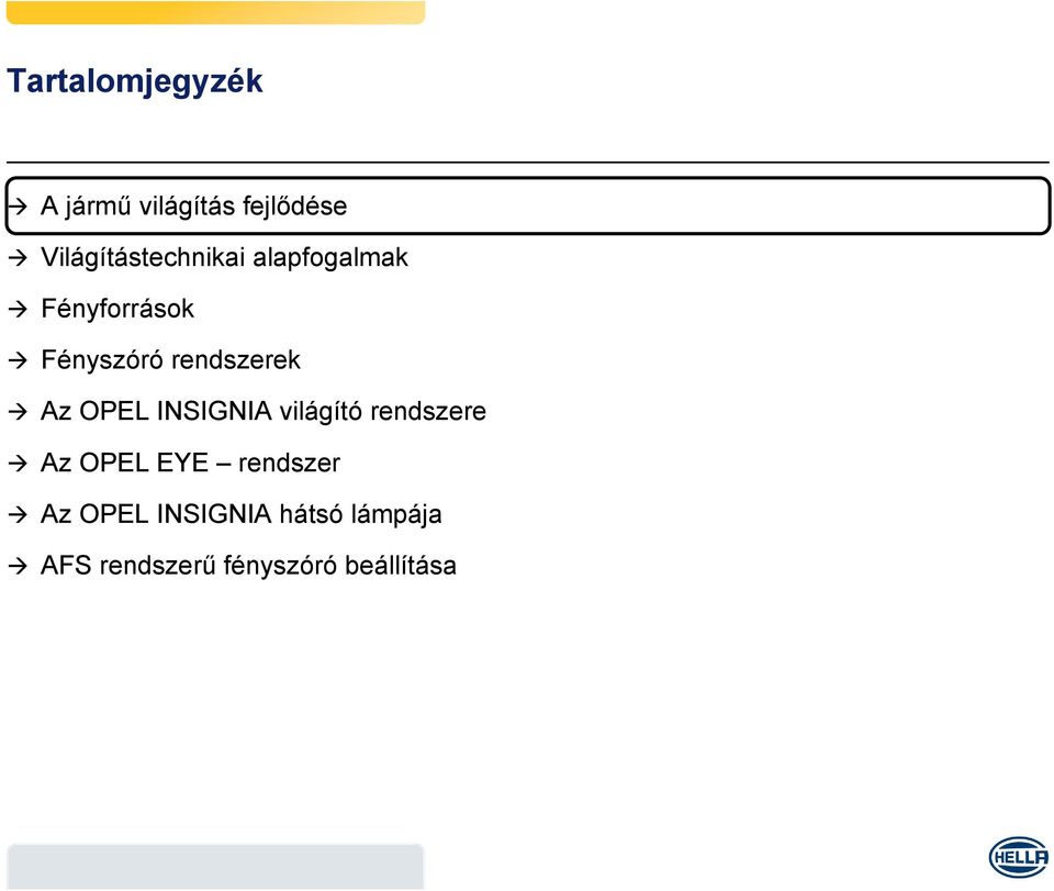 rendszerek Az OPEL INSIGNIA világító rendszere Az OPEL