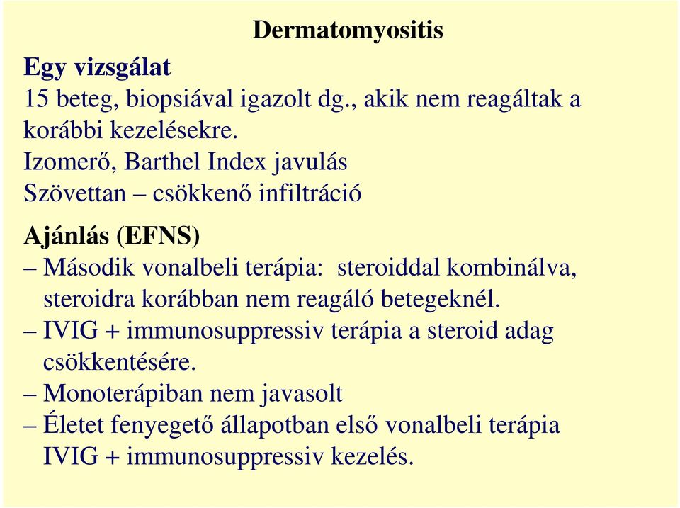 steroiddal kombinálva, steroidra korábban nem reagáló betegeknél.