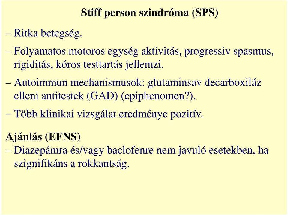 rigiditás, kóros testtartás jellemzi.