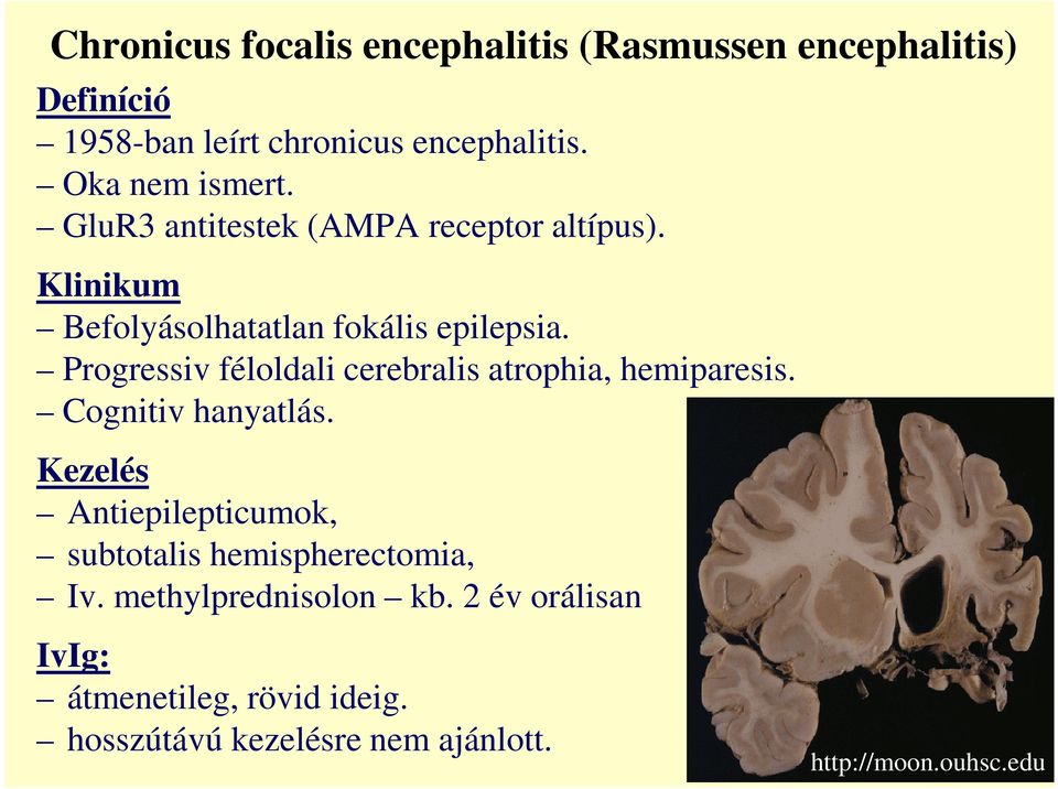 Progressiv féloldali cerebralis atrophia, hemiparesis. Cognitiv hanyatlás.