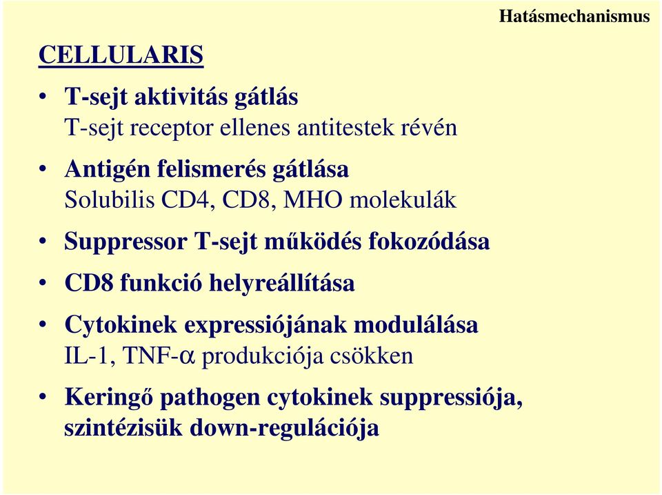 fokozódása CD8 funkció helyreállítása Cytokinek expressiójának modulálása IL-1, TNF-α