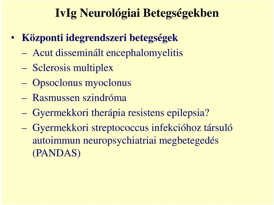 Rasmussen szindróma Gyermekkori therápia resistens epilepsia?