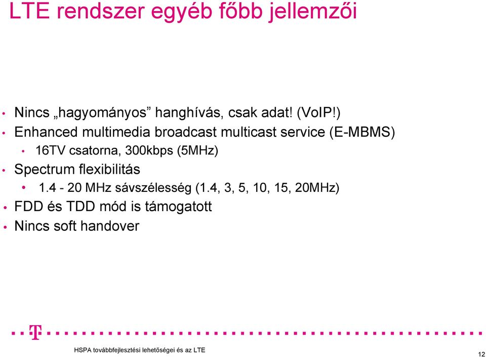 ) Enhanced multimedia broadcast multicast service (E-MBMS) 16TV csatorna,