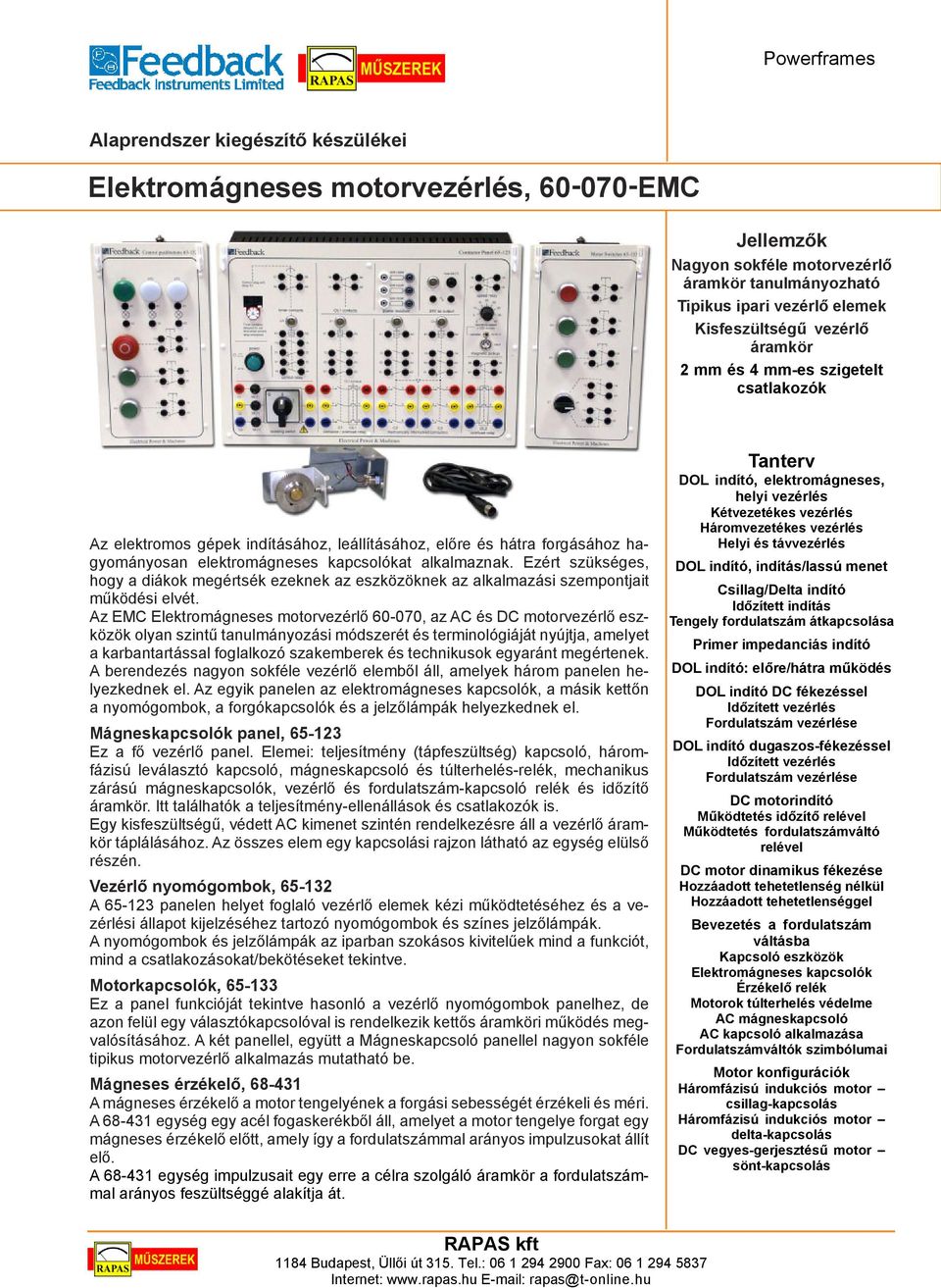 Ezért szükséges, hogy a diákok megértsék ezeknek az eszközöknek az alkalmazási szempontjait mûködési elvét.