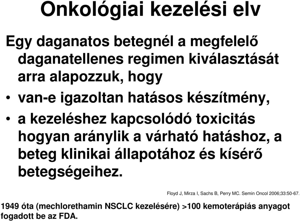 várható hatáshoz, a beteg klinikai állapotához és kísérő betegségeihez. Floyd J, Mirza I, Sachs B, Perry MC.