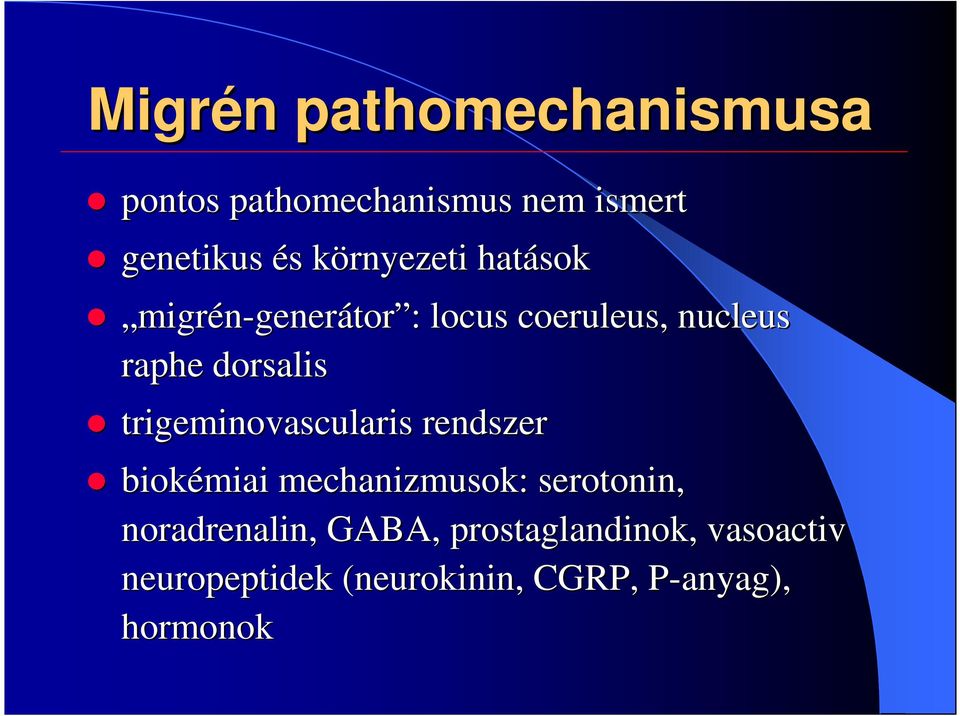 trigeminovascularis rendszer biokémiai mechanizmusok: serotonin, noradrenalin,,