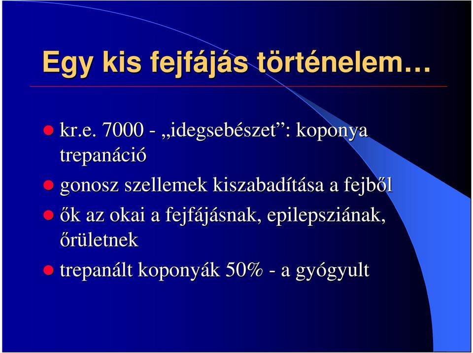 em kr.e. 7000 - idegsebészet :: koponya trepanáci ció