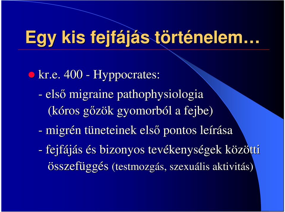 em kr.e. 400 - Hyppocrates: - elsı migraine pathophysiologia (kóros