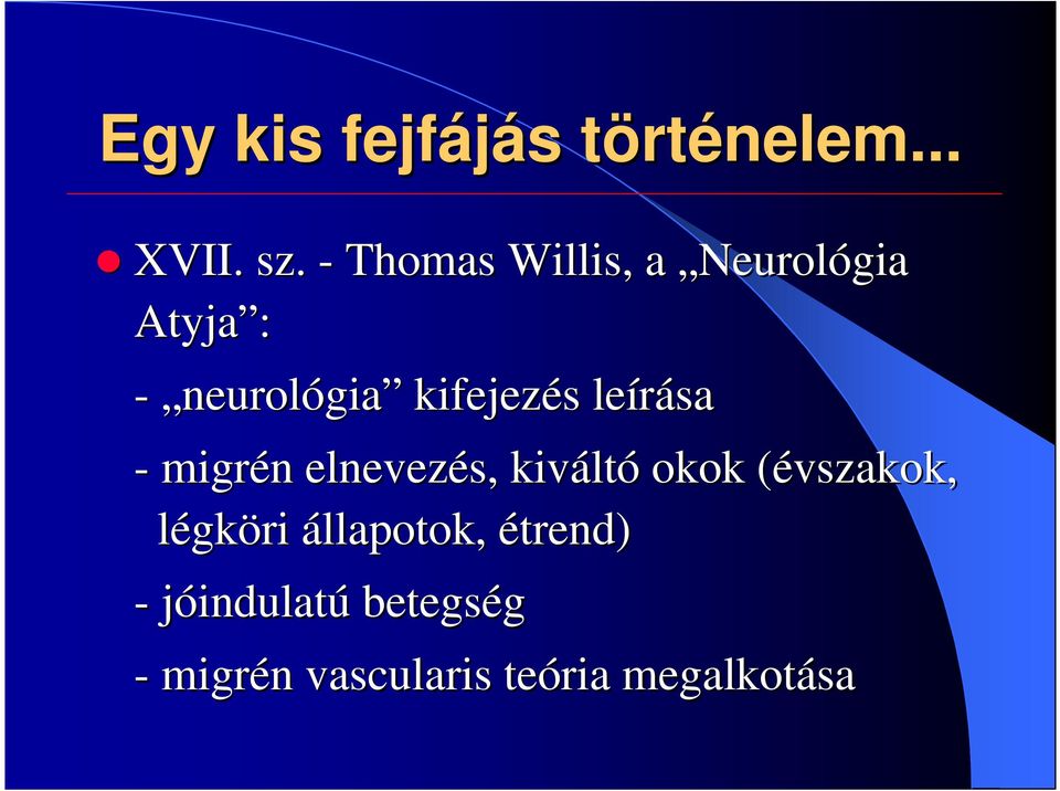 leírása - migrén n elnevezés, kivált ltó okok (évszakok,(