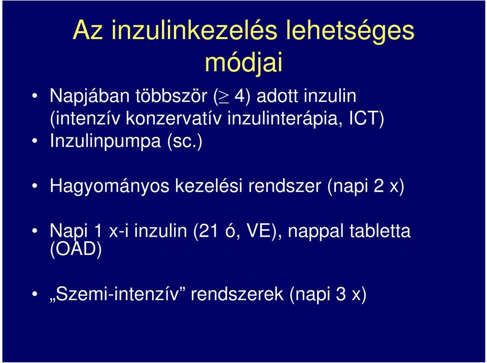 (sc.) Hagyományos kezelési rendszer (napi 2 x) Napi 1 x-i inzulin