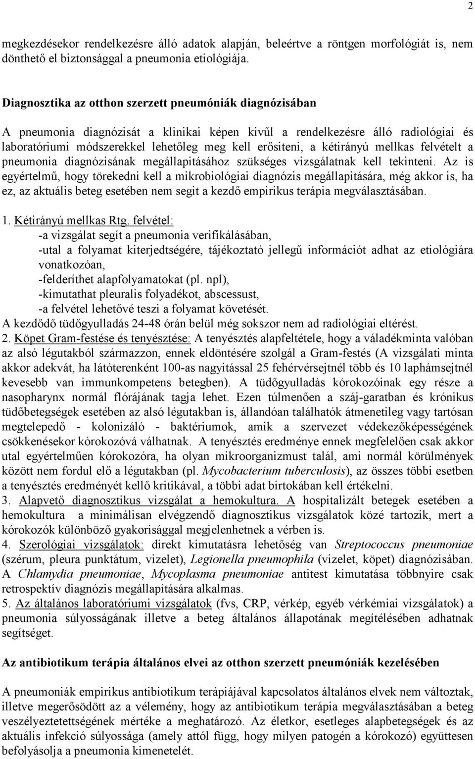 kétirányú mellkas felvételt a pneumonia diagnózisának megállapitásához szükséges vizsgálatnak kell tekinteni.