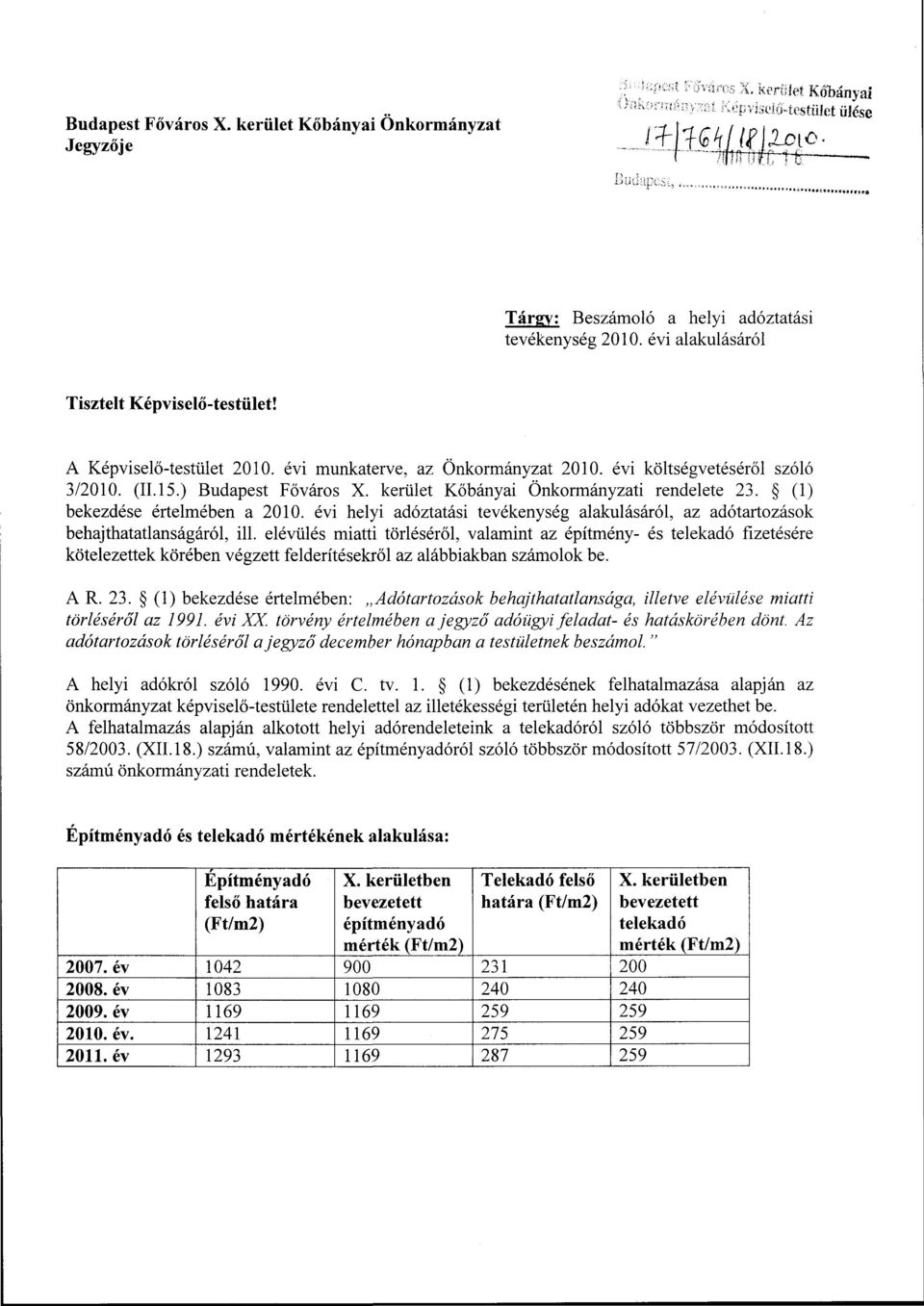 kerület Kőbányai Önkormányzati rendelete 23. (1) bekezdése értelmében a 2010. évi helyi adóztatási tevékenység alakulásáról, az adótartozások behajthatatlanságáról, ill.