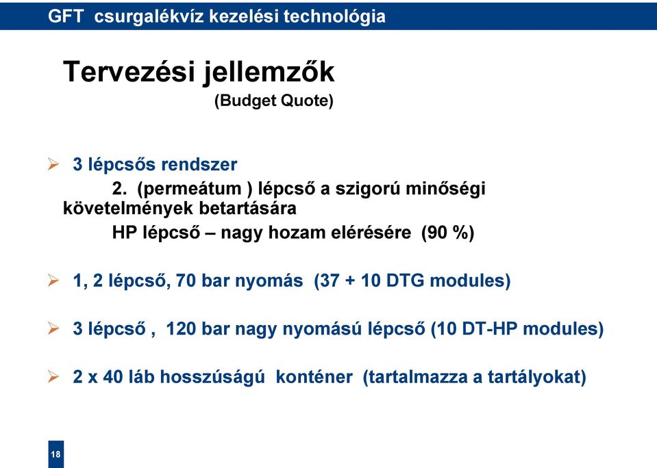 elérésére (90 %) 1, 2 lépcső, 70 bar nyomás (37 + 10 DTG modules) 3 lépcső, 120 bar nagy