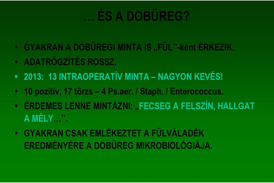 10 pozitív, 17 törzs 4 Ps.aer. / Staph. / Enterococcus.