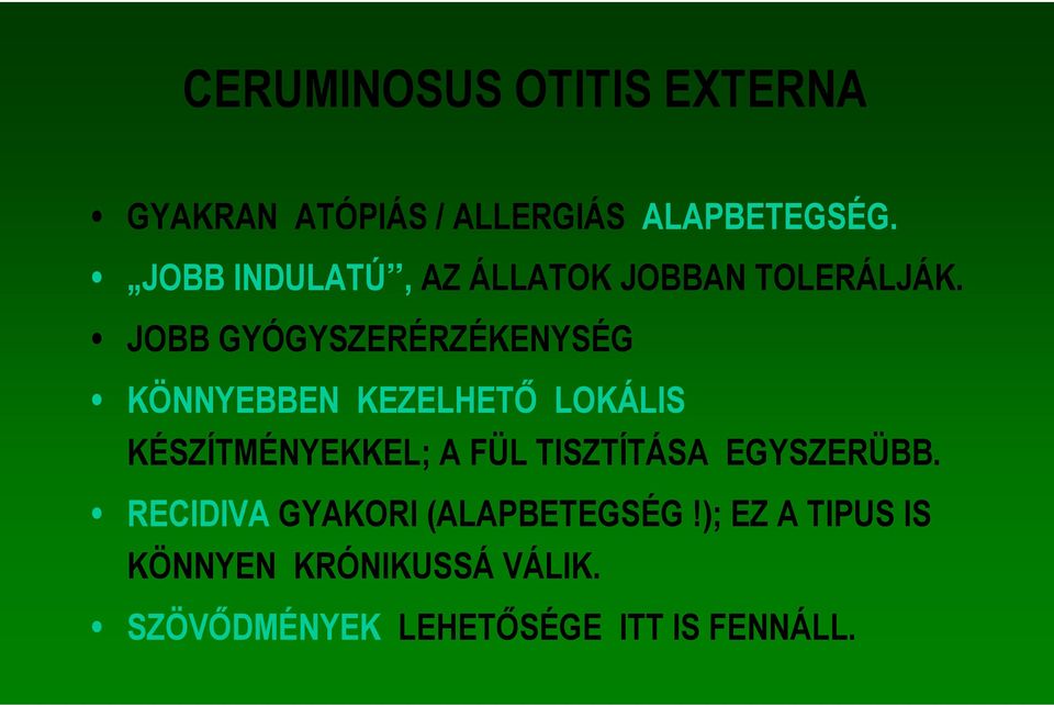 JOBB GYÓGYSZERÉRZÉKENYSÉG KÖNNYEBBEN KEZELHETŐ LOKÁLIS KÉSZÍTMÉNYEKKEL; A FÜL