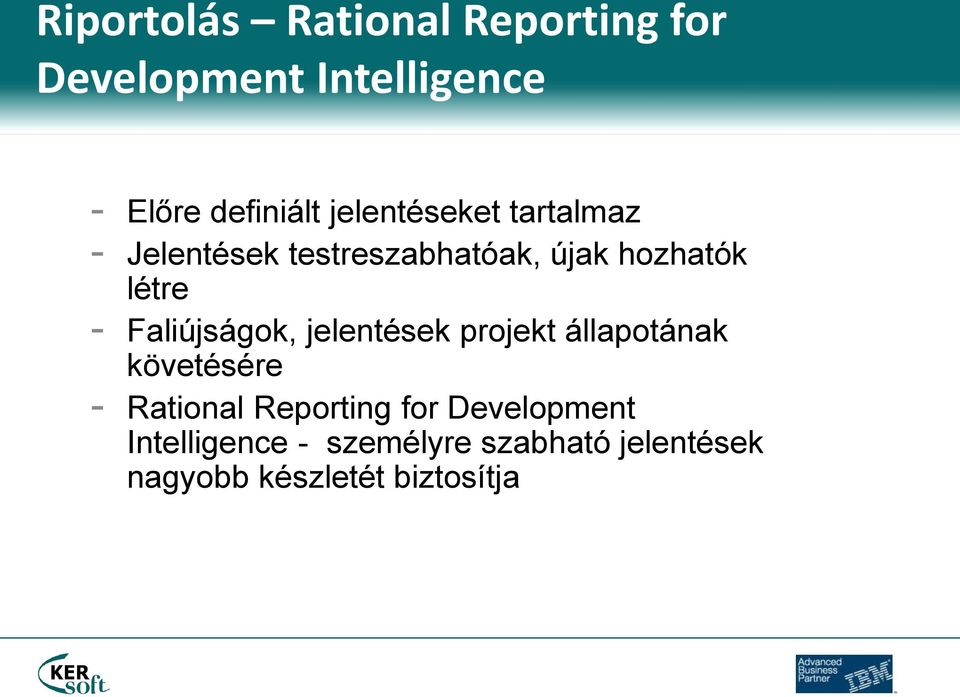 Faliújságok, jelentések projekt állapotának követésére - Rational Reporting for