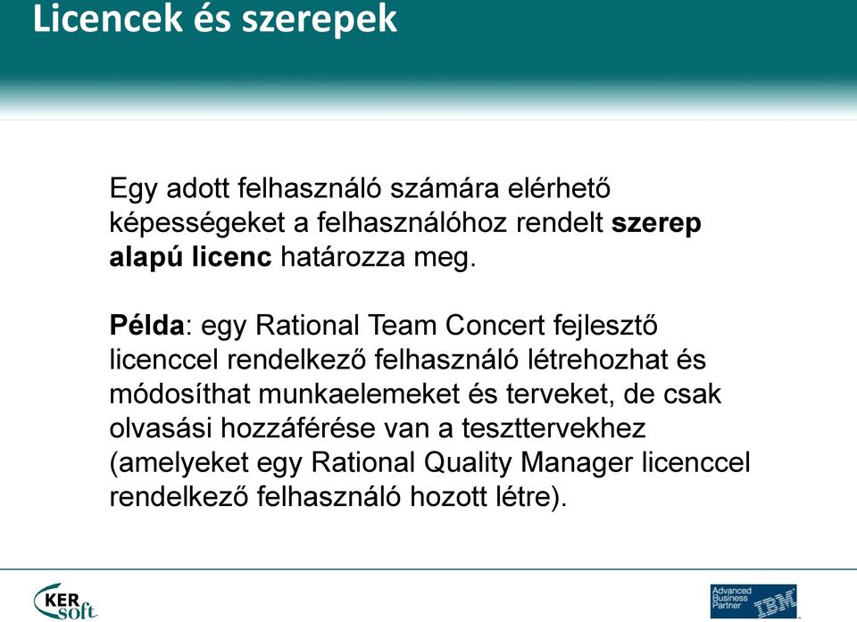 Példa: egy Rational Team Concert fejlesztő licenccel rendelkező felhasználó létrehozhat és