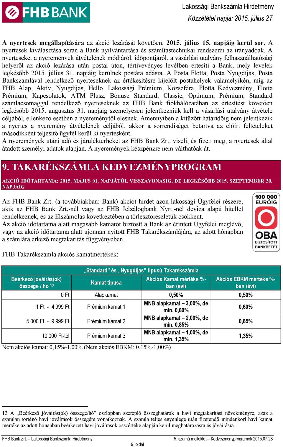 levelek legkésőbb 2015. július 31. napjáig kerülnek postára adásra.