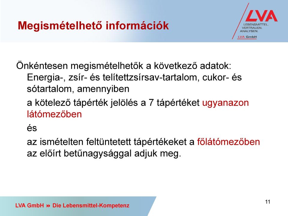 a kötelező tápérték jelölés a 7 tápértéket ugyanazon látómezőben és az