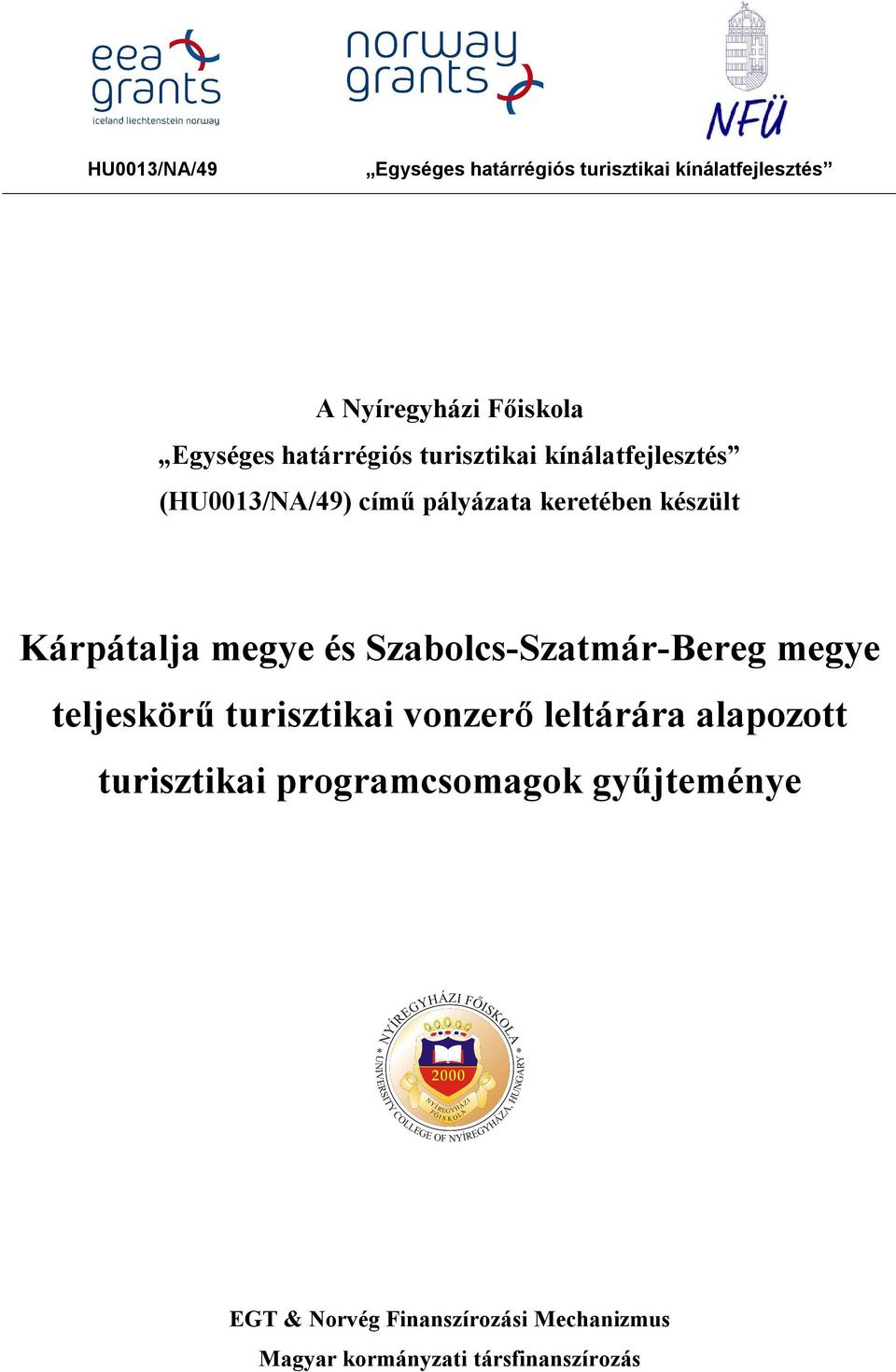 megye és Szabolcs-Szatmár-Bereg megye teljeskörű turisztikai vonzerő leltárára alapozott turisztikai