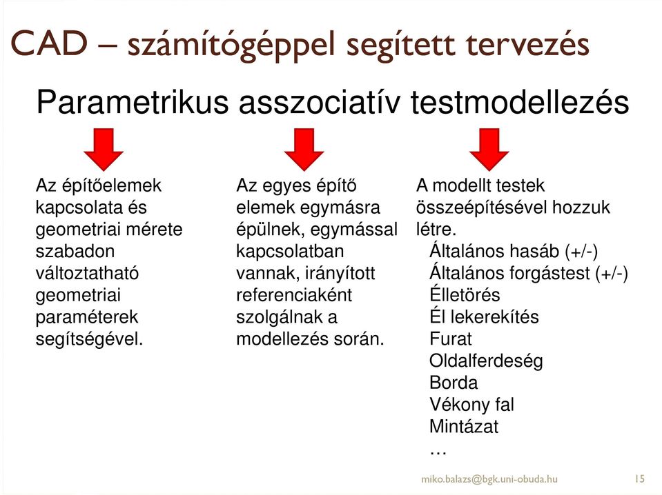 Általános hasáb (+/-) változtatható geometriai paraméterek segítségével.