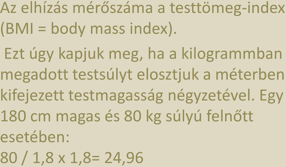 elosztjuk a méterben kifejezett testmagasság négyzetével.