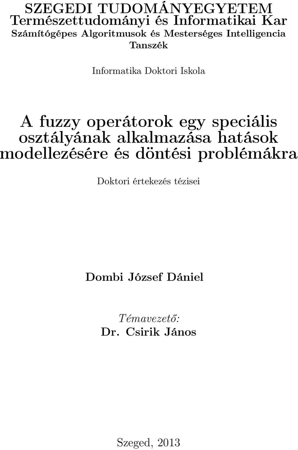 operátorok egy speciális osztályának alkalmazása hatások modellezésére és döntési