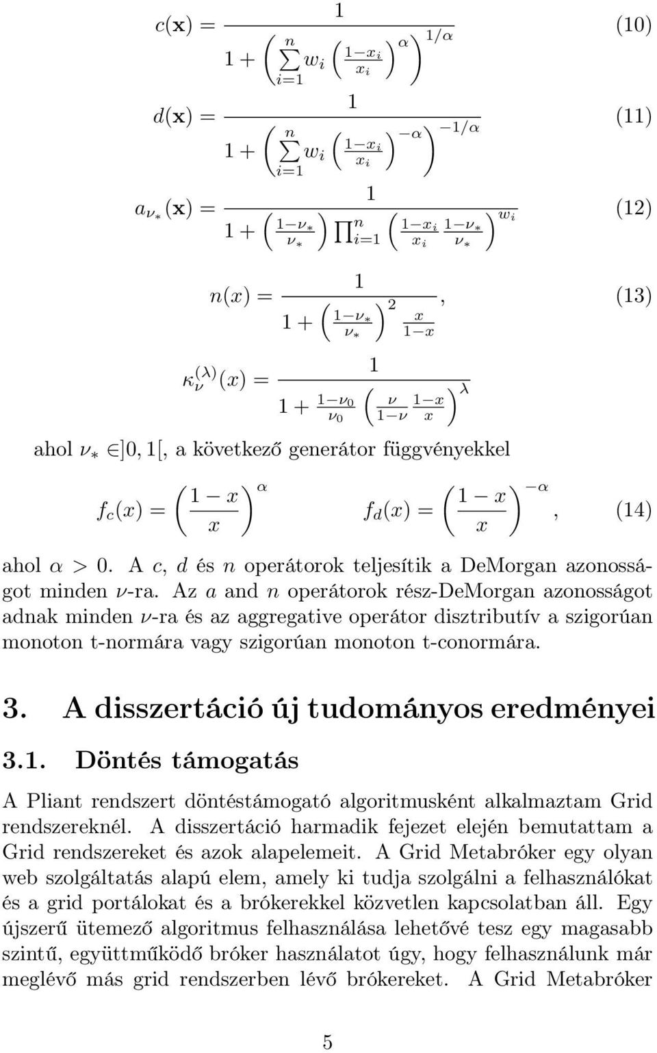 A c, d és n operátorok teljesítik a DeMorgan azonosságot minden ν-ra.