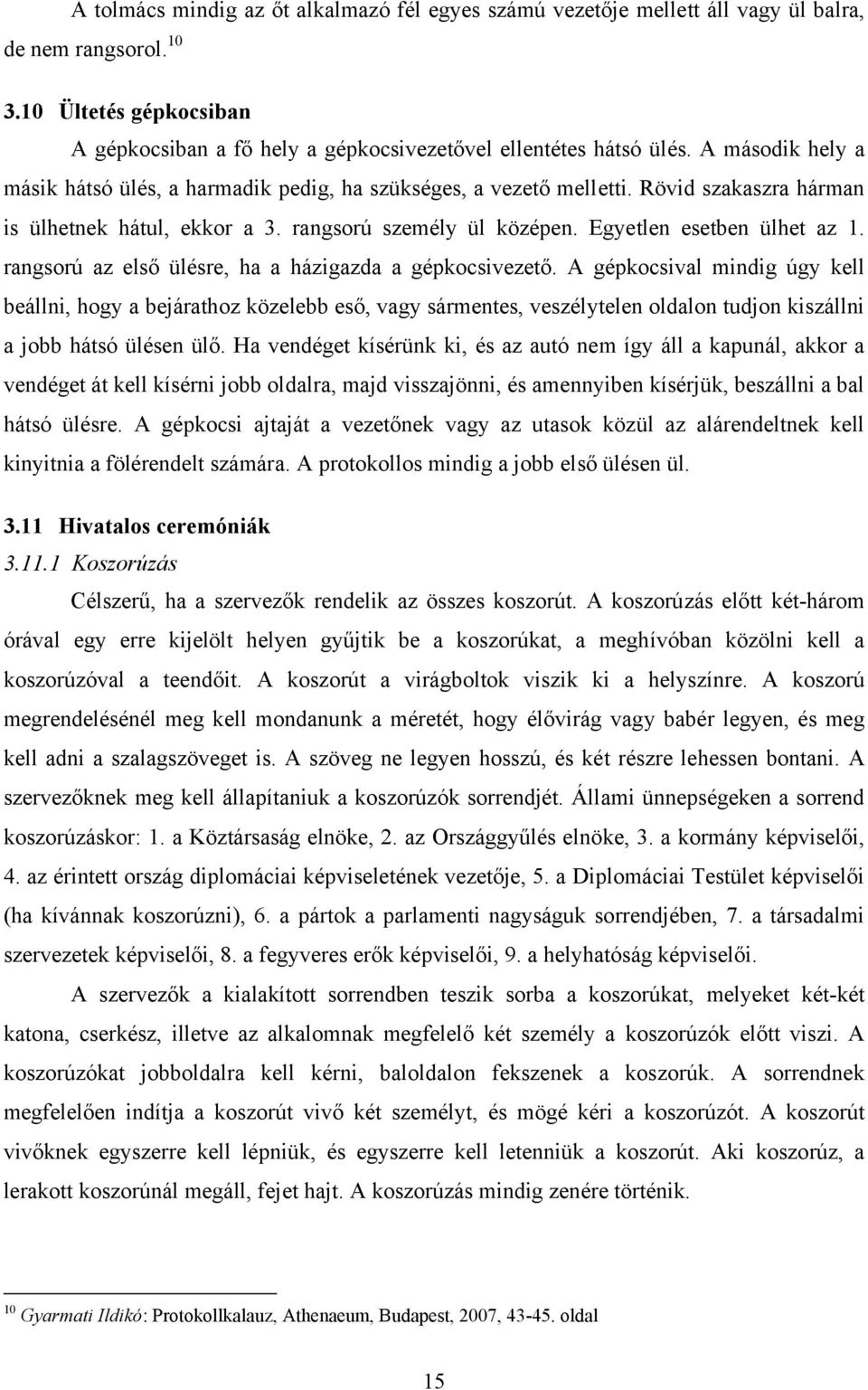 rangsorú az első ülésre, ha a házigazda a gépkocsivezető.