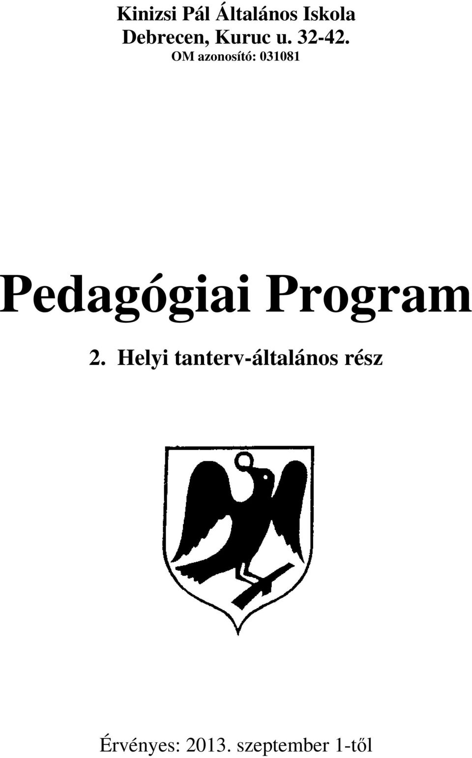 OM azonosító: 031081 Pedagógiai Program