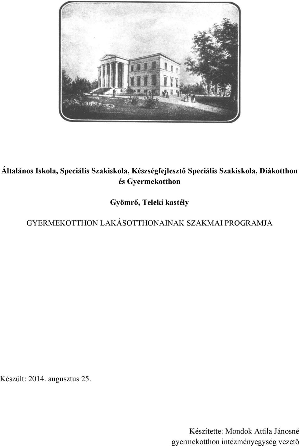 GYERMEKOTTHON LAKÁSOTTHONAINAK SZAKMAI PROGRAMJA Készült: 2014.