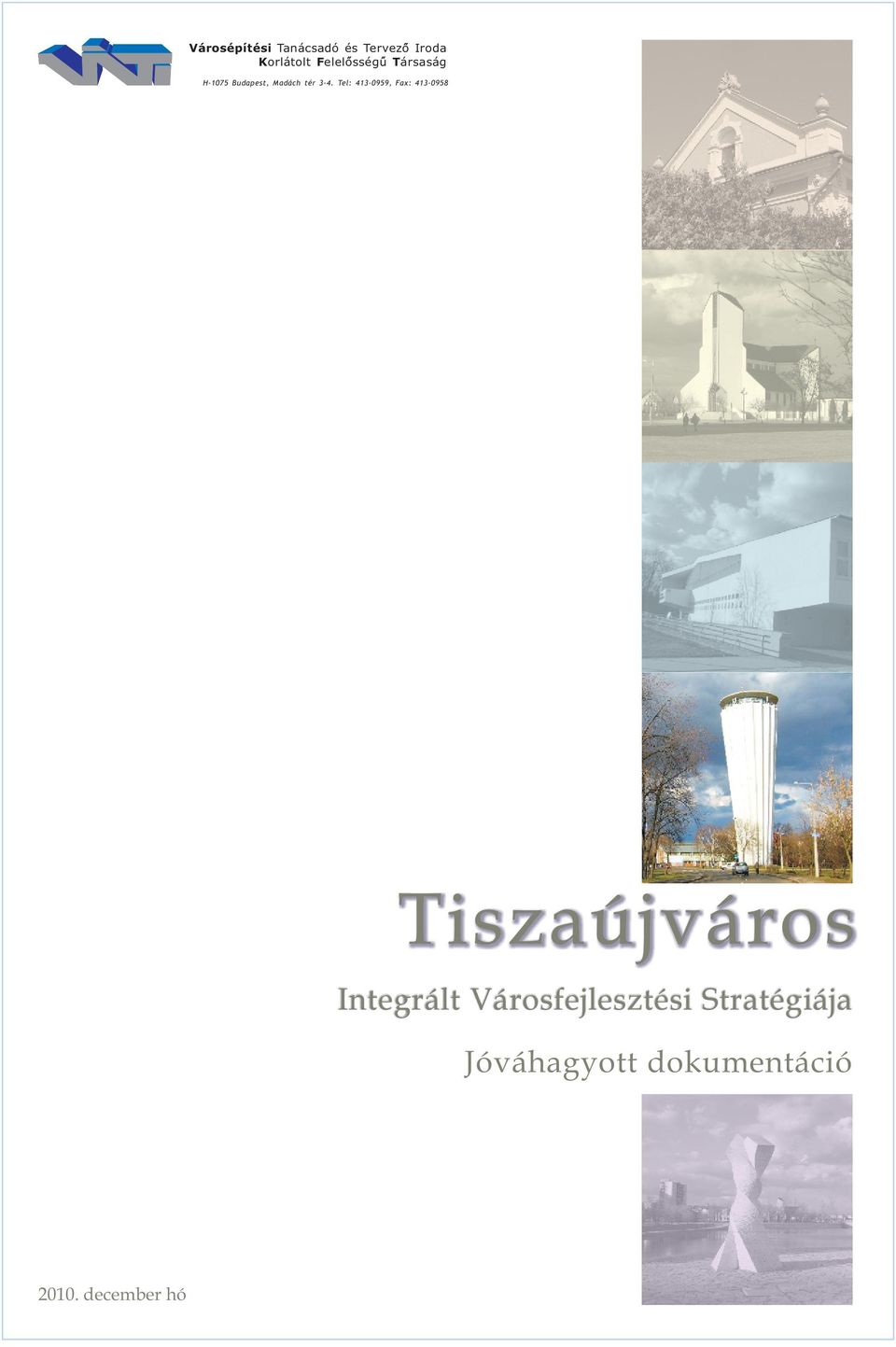 Fax: 413-0958 Tiszaújváros Integrált