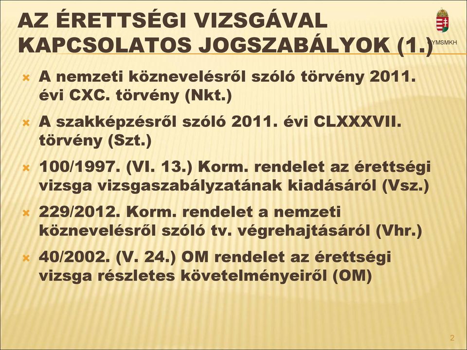 rendelet az érettségi vizsga vizsgaszabályzatának kiadásáról (Vsz.) 229/2012. Korm.